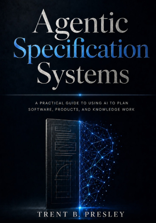 Libro AGENTIC SPECIFICATION SYSTEMS TRENT B. PRESLEY
