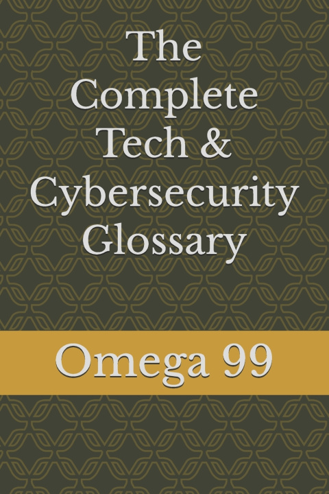 Livro The Complete Tech & Cybersecurity Glossary Omega 99