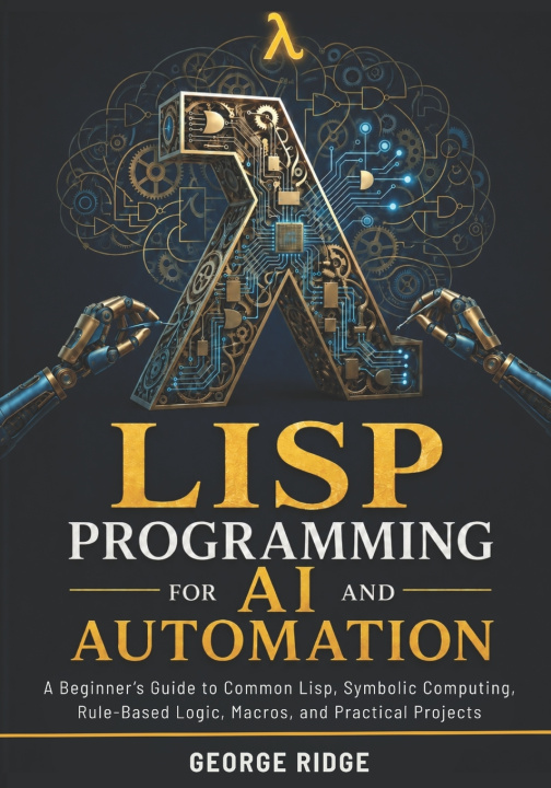 Book Lisp Programming for AI and Automation George Ridge