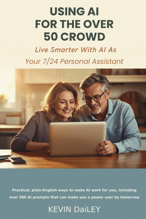 Книга Using AI - For The Over 50 Crowd Kevin Dailey