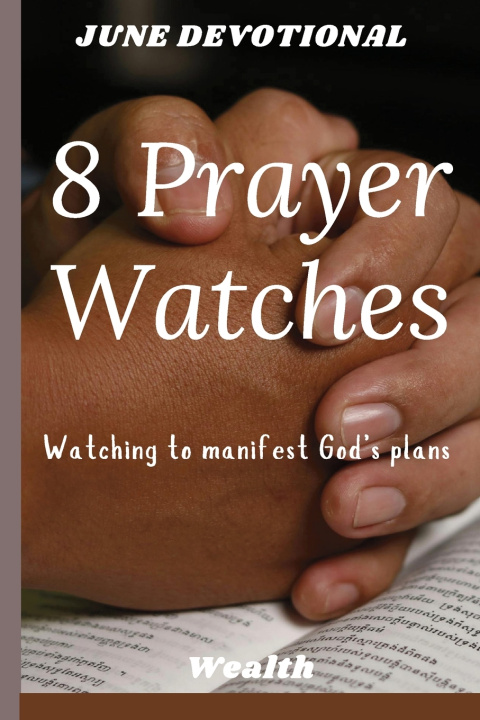 Book 8 PRAYER WATCHES Wealth Dr.