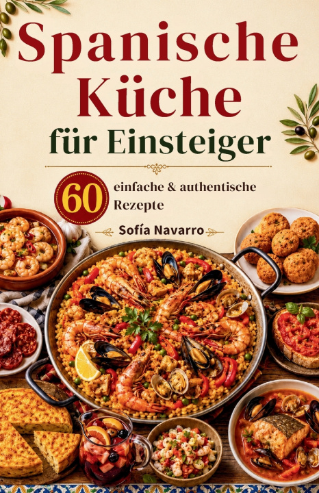 Книга Spanische Küche für Einsteiger Sofía Navarro