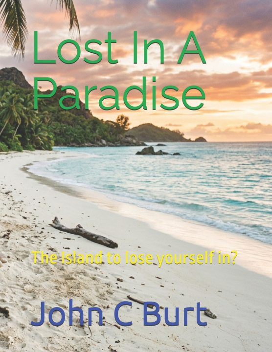 Книга Lost In A Paradise John Connell Burt BA.BTH