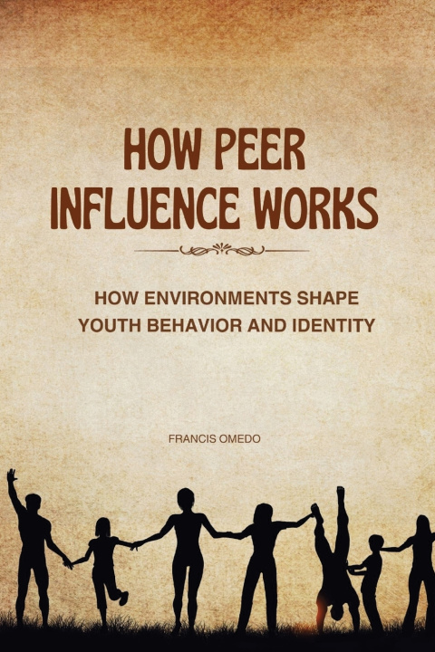 Libro How Peer Influence Works FRANCIS OMEDO