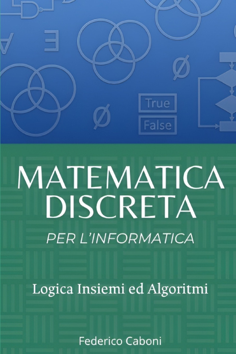 Книга Matematica Discreta per l'Informatica Federico Caboni