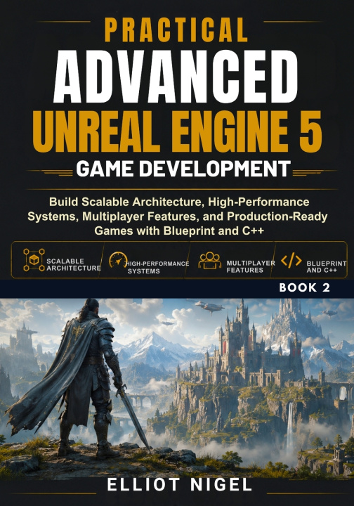 Książka Practical Advanced Unreal Engine 5 Game Development Elliot Nigel