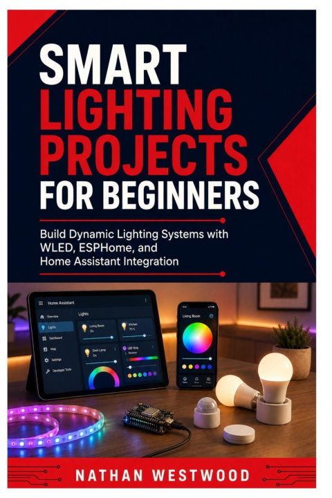 Книга Smart Lighting Projects for Beginners Nathan Westwood