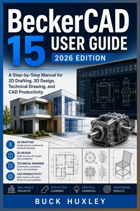 Книга BeckerCAD 15 User Guide 2026 Edition Buck Huxley