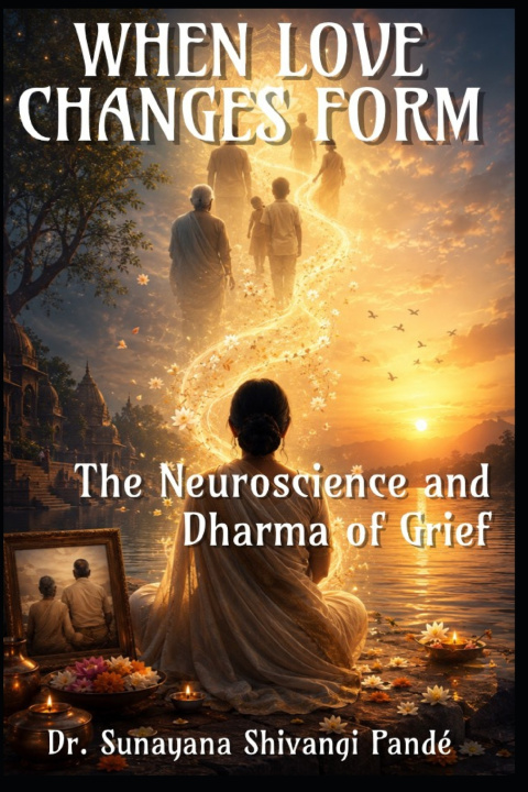 Livro When Love Changes Form Dr. Sunayana Shivangi Pandé