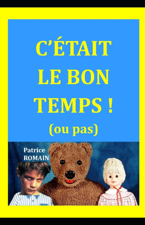 Книга C'ÉTAIT LE BON TEMPS ! Patrice ROMAIN