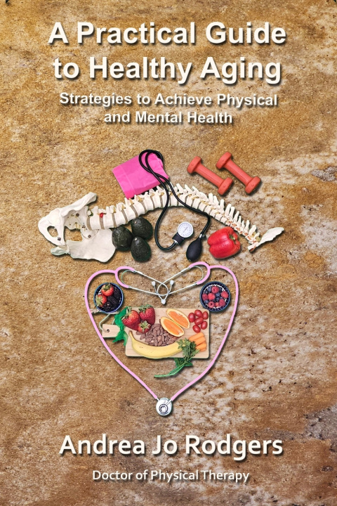 Книга A Practical Guide to Healthy Aging Andrea Jo Rodgers