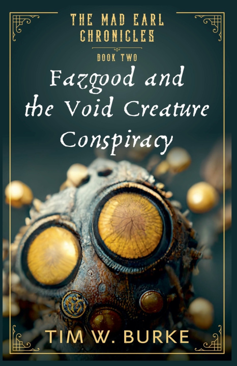 Książka Fazgood and the Void Creature Conspiracy Tim W Burke