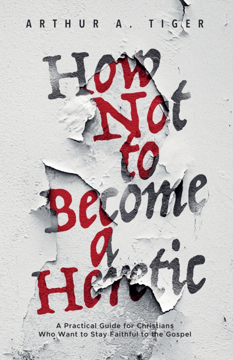 Libro How Not to Become a Heretic Arthur A. Tiger
