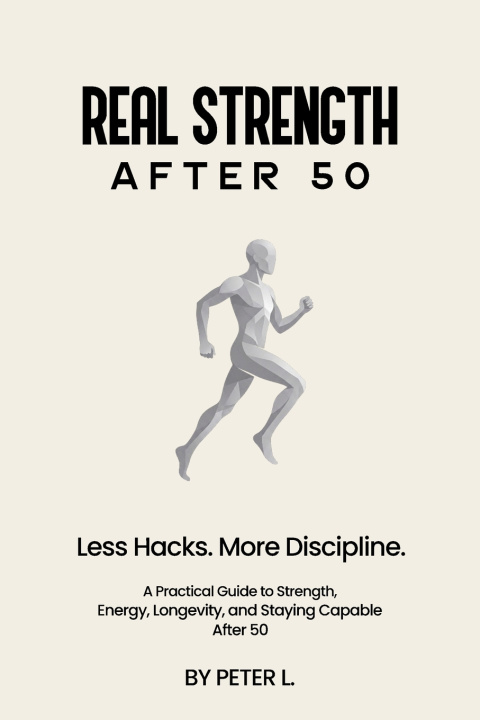 Книга REAL STRENGTH AFTER 50 Peter L.