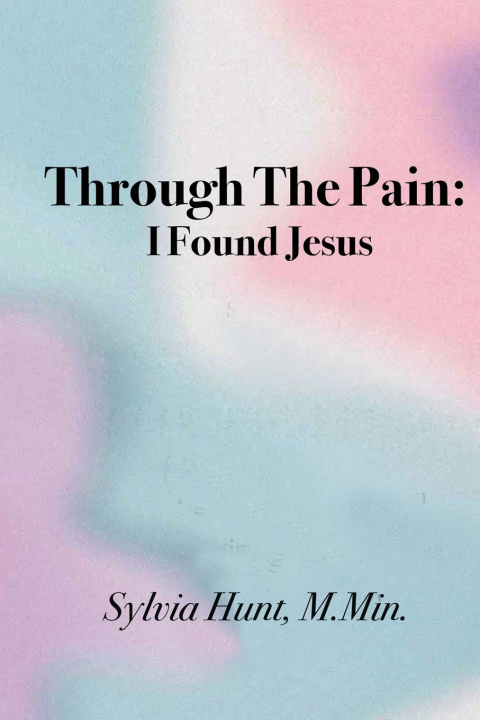 Книга Fighting Through The Pain Sylvia Hunt M.Min.