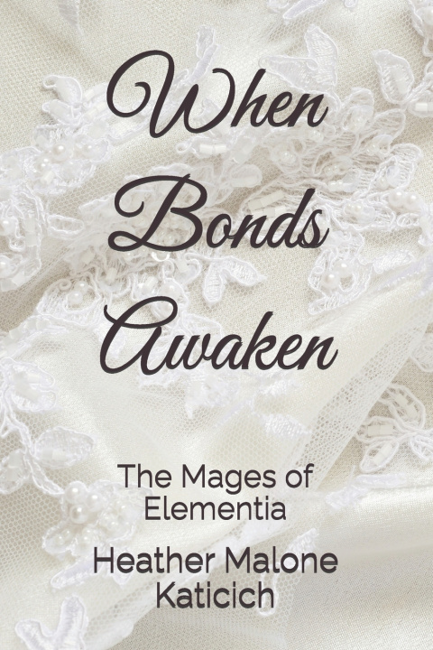 Книга When Bonds Awaken Heather Malone Katicich