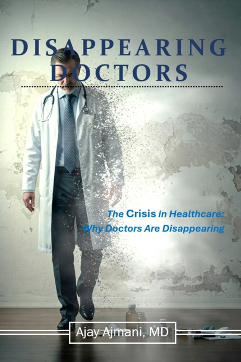 Libro Disappearing Doctors Ajay K Ajmani MD