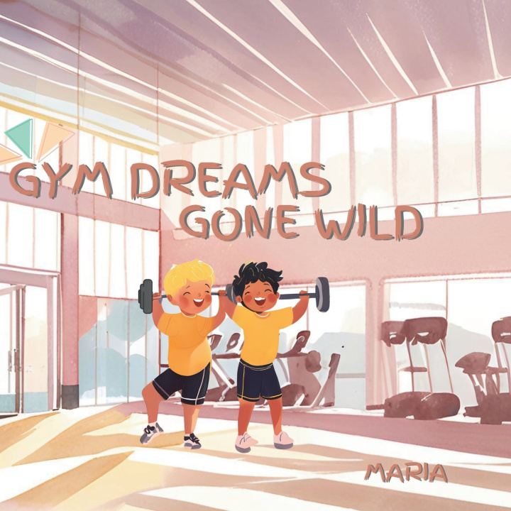 Libro Gym Dreams Gone Wild Maria Must