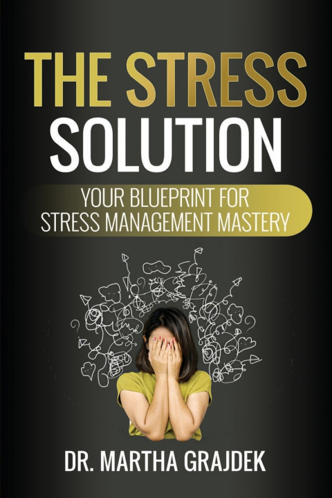 Książka The Stress Solution Martha Grajdek