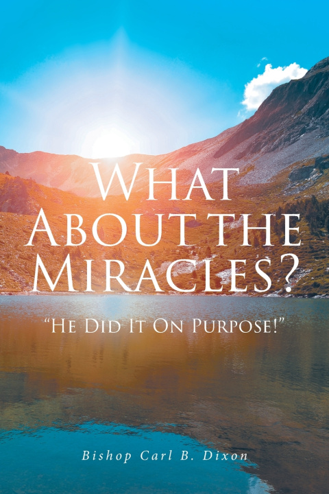 Libro What About the Miracles? Bishop Carl B. Dixon
