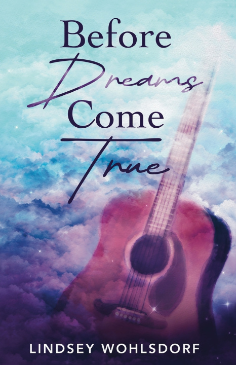 Книга Before Dreams Come True Lindsey Wohlsdorf