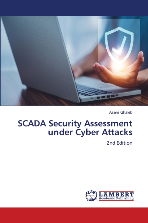 Kniha SCADA Security Assessment under Cyber Attacks Asem Ghaleb