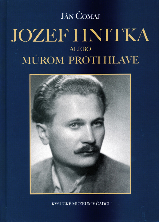 Boek Jozef Hnitka alebo Múrom proti hlave Ján Čomaj