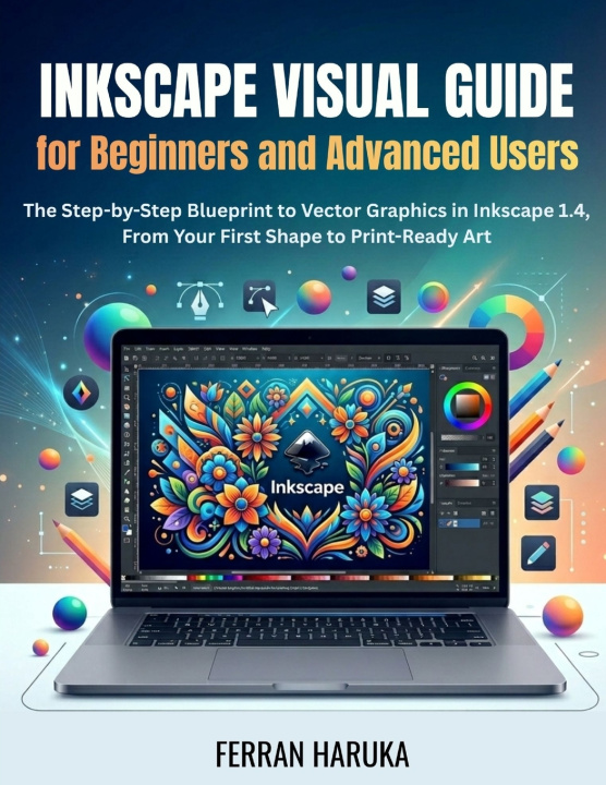 Kniha INKSCAPE VISUAL GUIDE FOR BEGINNERS AND ADVANCED USERS FERRAN HARUKA