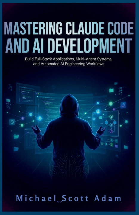 Book Mastering Claude Code and AI Development Michael Scott Adam