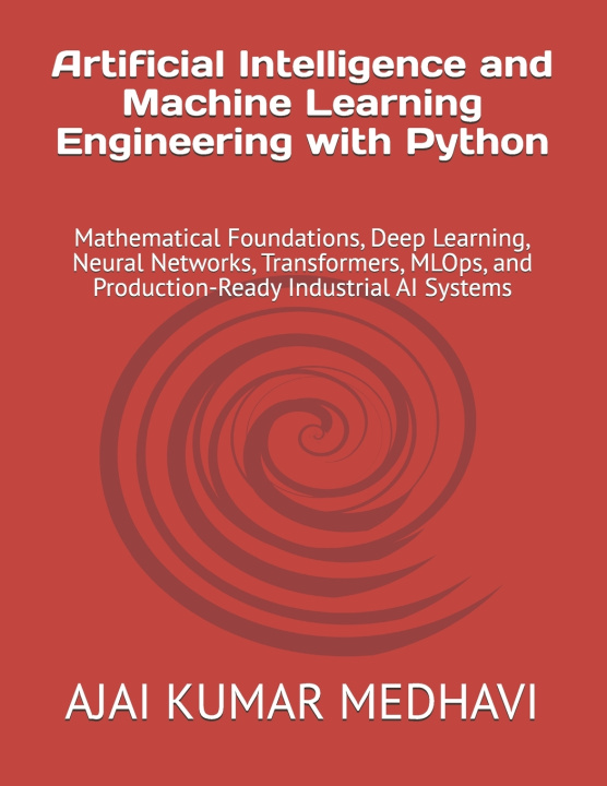 Kniha Artificial Intelligence and Machine Learning Engineering with Python AJAI KUMAR MEDHAVI