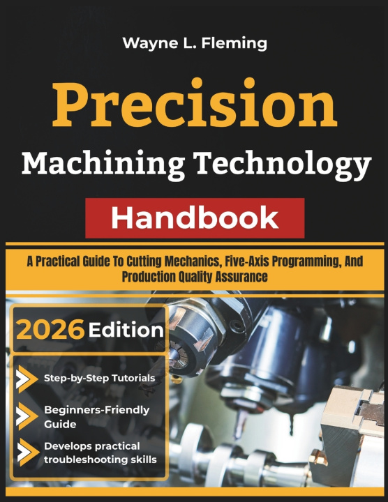 Kniha Precision Machining Technology Handbook Wayne L. Fleming