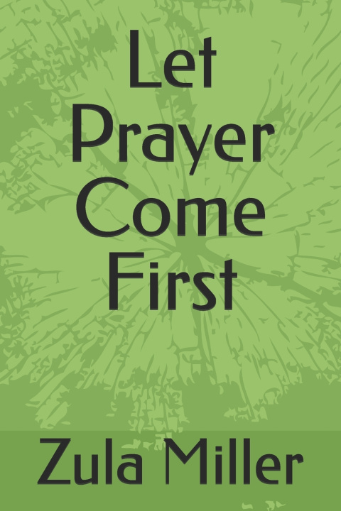 Βιβλίο Let Prayer Come First Zula Miller