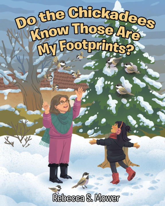 Book Do the Chickadees Know Those Are My Footprints? Rebecca S. Mower