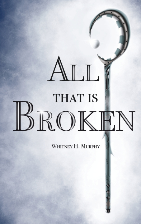 Kniha All that is Broken Whitney H. Murphy
