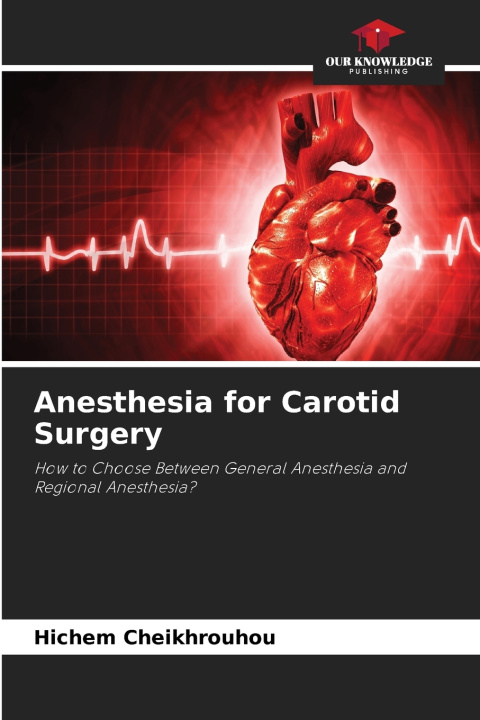 Книга Anesthesia for Carotid Surgery Hichem Cheikhrouhou