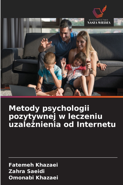 Buch Metody psychologii pozytywnej w leczeniu uzależnienia od Internetu Fatemeh Khazaei