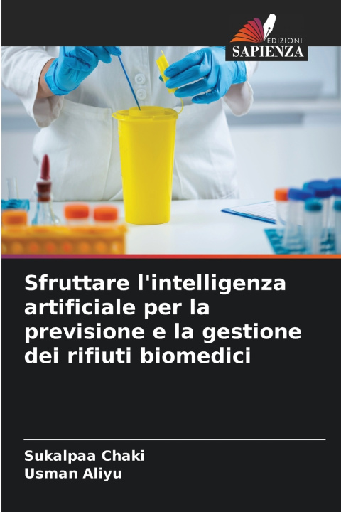 Buch Sfruttare l'intelligenza artificiale per la previsione e la gestione dei rifiuti biomedici Sukalpaa Chaki