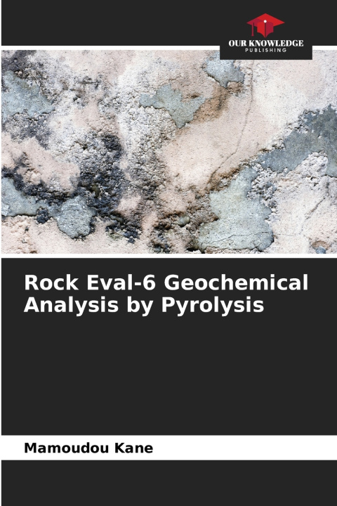 Книга Rock Eval-6 Geochemical Analysis by Pyrolysis Mamoudou Kane