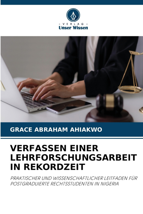 Buch VERFASSEN EINER LEHRFORSCHUNGSARBEIT IN REKORDZEIT GRACE ABRAHAM AHIAKWO