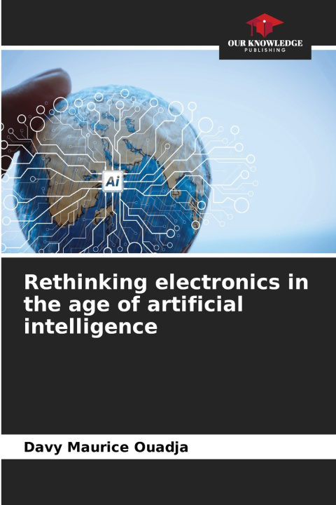 Knjiga Rethinking electronics in the age of artificial intelligence Davy Maurice Ouadja