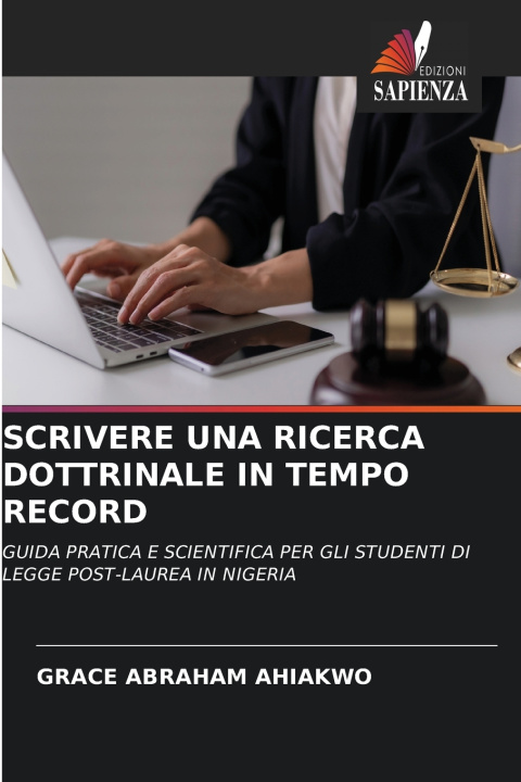 Könyv SCRIVERE UNA RICERCA DOTTRINALE IN TEMPO RECORD GRACE ABRAHAM AHIAKWO