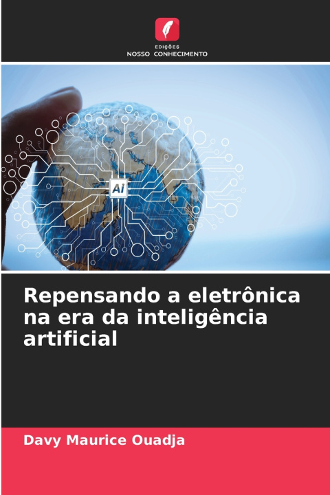 Книга Repensando a eletrônica na era da inteligência artificial Davy Maurice Ouadja