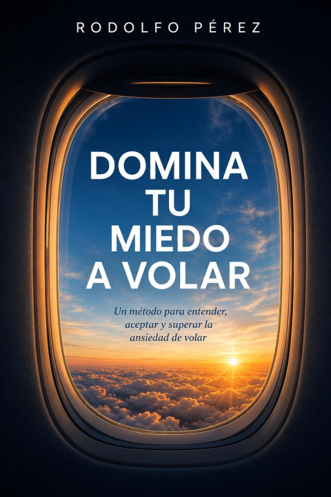 Libro DOMINA TU MIEDO A VOLAR Rodolfo Pérez