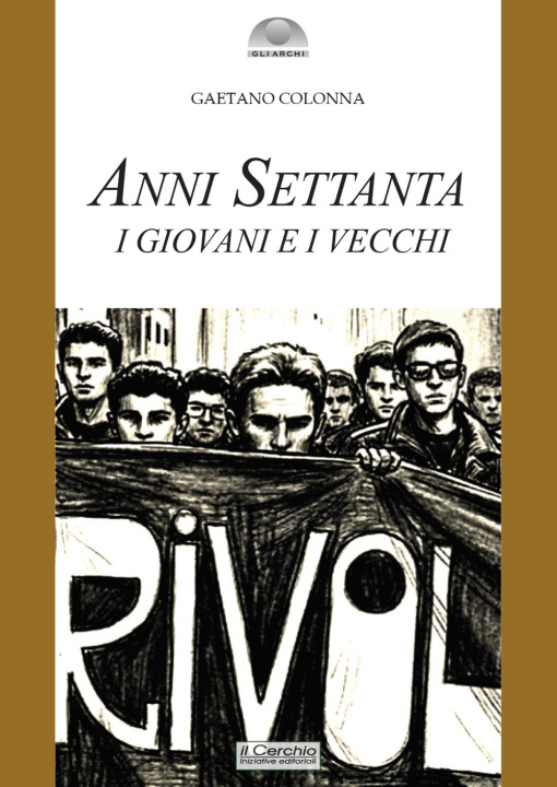 Книга Anni Settanta. I giovani e i vecchi Gaetano Colonna