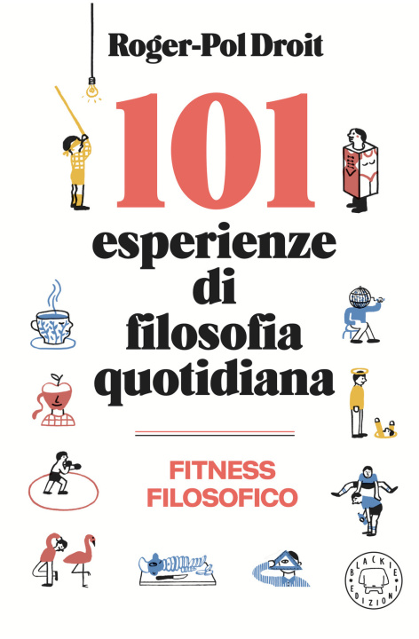Könyv 101 esperienze di filosofia quotidiana Roger-Pol Droit
