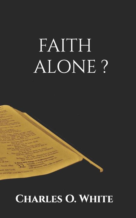 Buch FAITH ALONE? Charles O. White