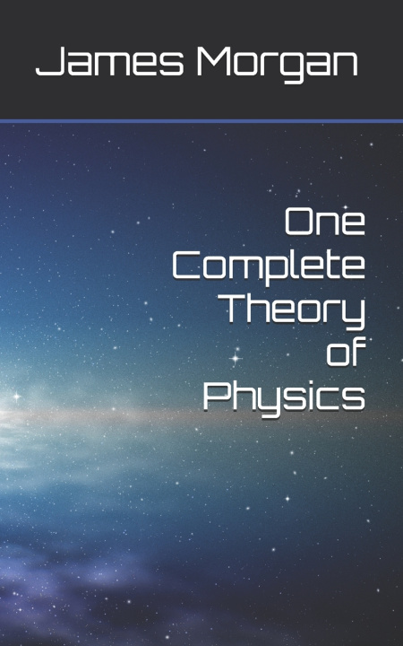 Buch One Complete Theory of Physics James Morgan