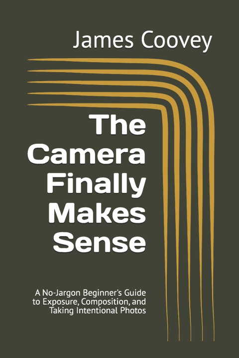 Buch The Camera Finally Makes Sense James Coovey