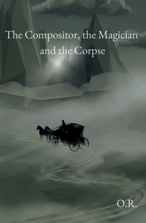 Könyv The Compositor, the Magician and the Corpse O. R.