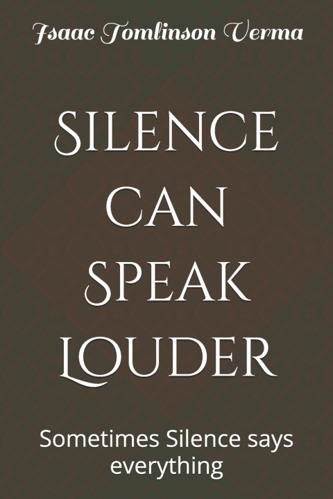 Книга Silence can Speak Louder Isaac Tomlinson Verma
